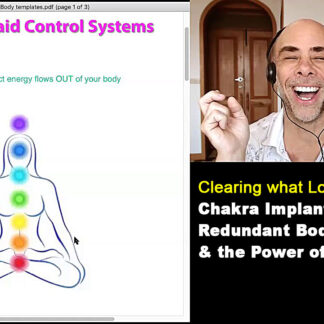 Clearing what Locks you Down2:  Chakra Implants, Body Templates & Seriousness using Play & Fun